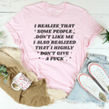 I Realize That Some People Don't Like Me Tee - WonderingCloth
