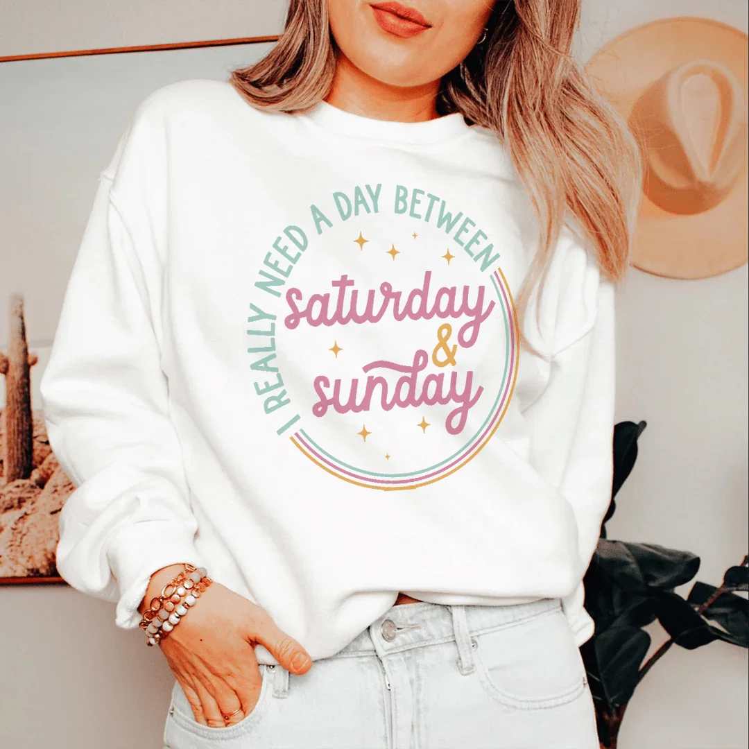 I Really Need A Day Between Saturday Sunday Sweatshirt - WonderingCloth