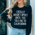 I Really Wasn't Upset Sweatshirt - WonderingCloth