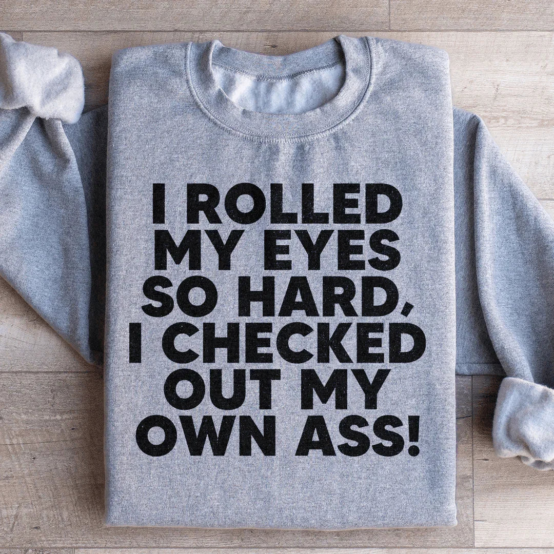 I Rolled My Eyes So Hard Sweatshirt - WonderingCloth