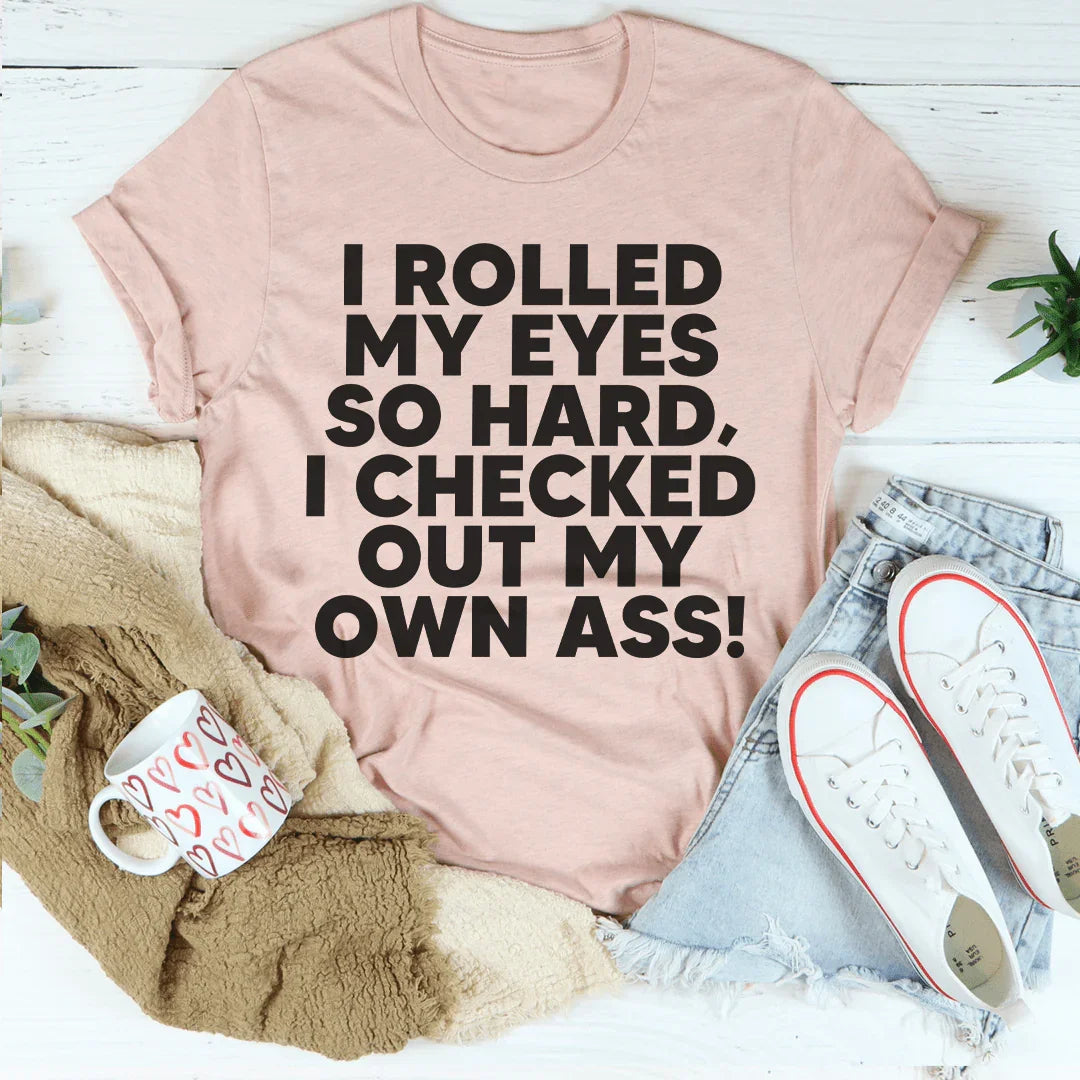 I Rolled My Eyes So Hard Tee - WonderingCloth