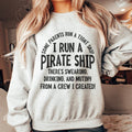 I Run A Pirate Ship Sweatshirt - WonderingCloth