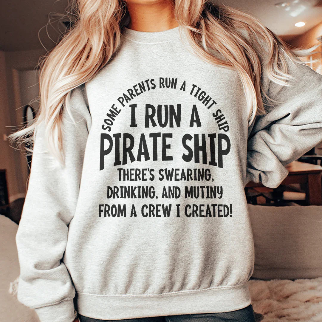 I Run A Pirate Ship Sweatshirt - WonderingCloth