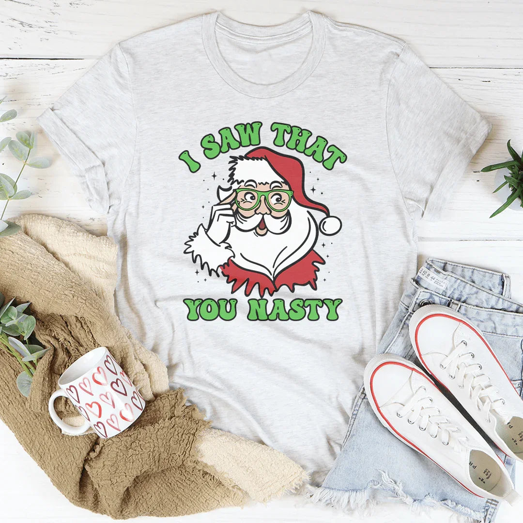 I Saw That You Nasty Tee - WonderingCloth