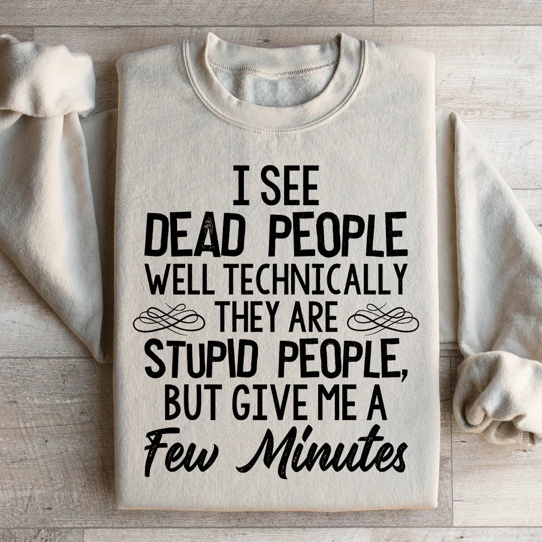 I See Dead People Sweatshirt - WonderingCloth
