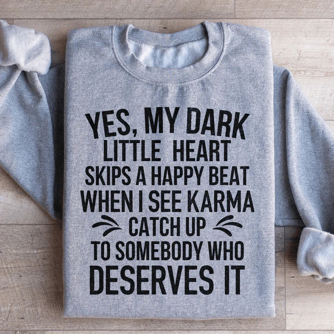 I See Karma Catch Up To Somebody Who Deserves It  Sweatshirt - WonderingCloth