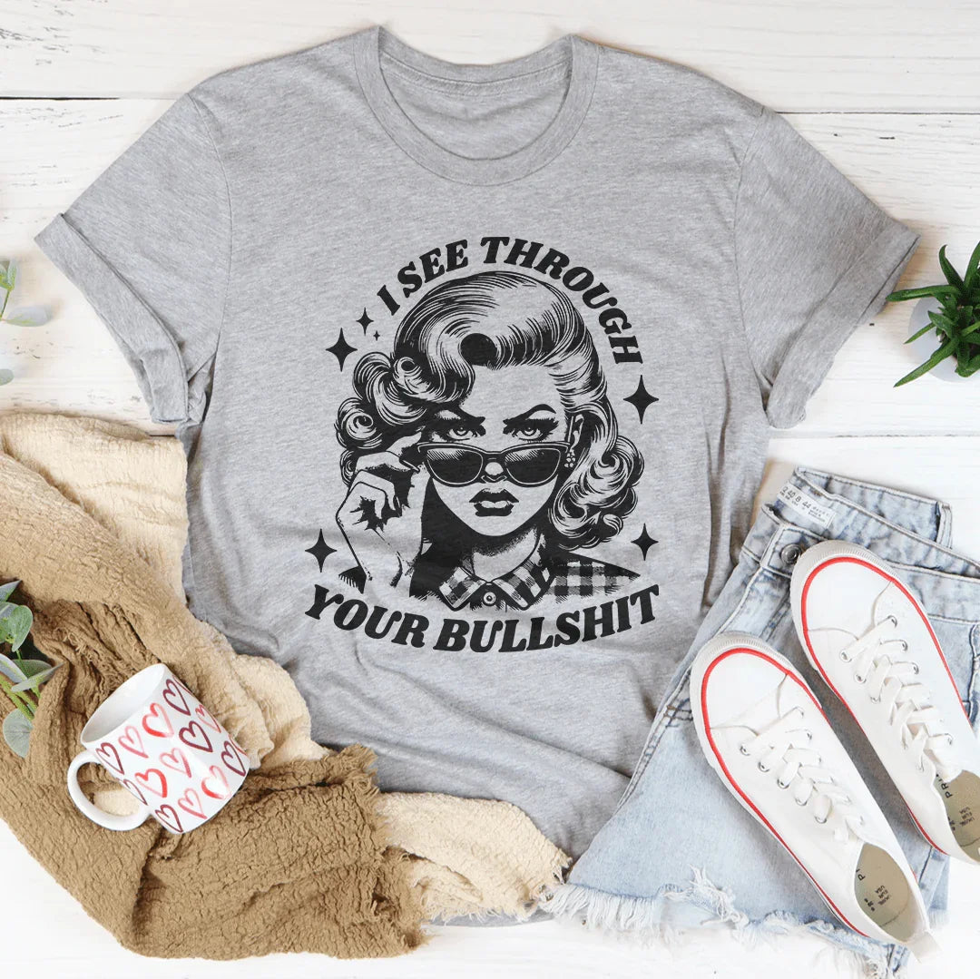 I See Through Your Bullshit Tee - WonderingCloth