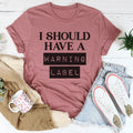 I Should Have A Warning Label Tee - WonderingCloth