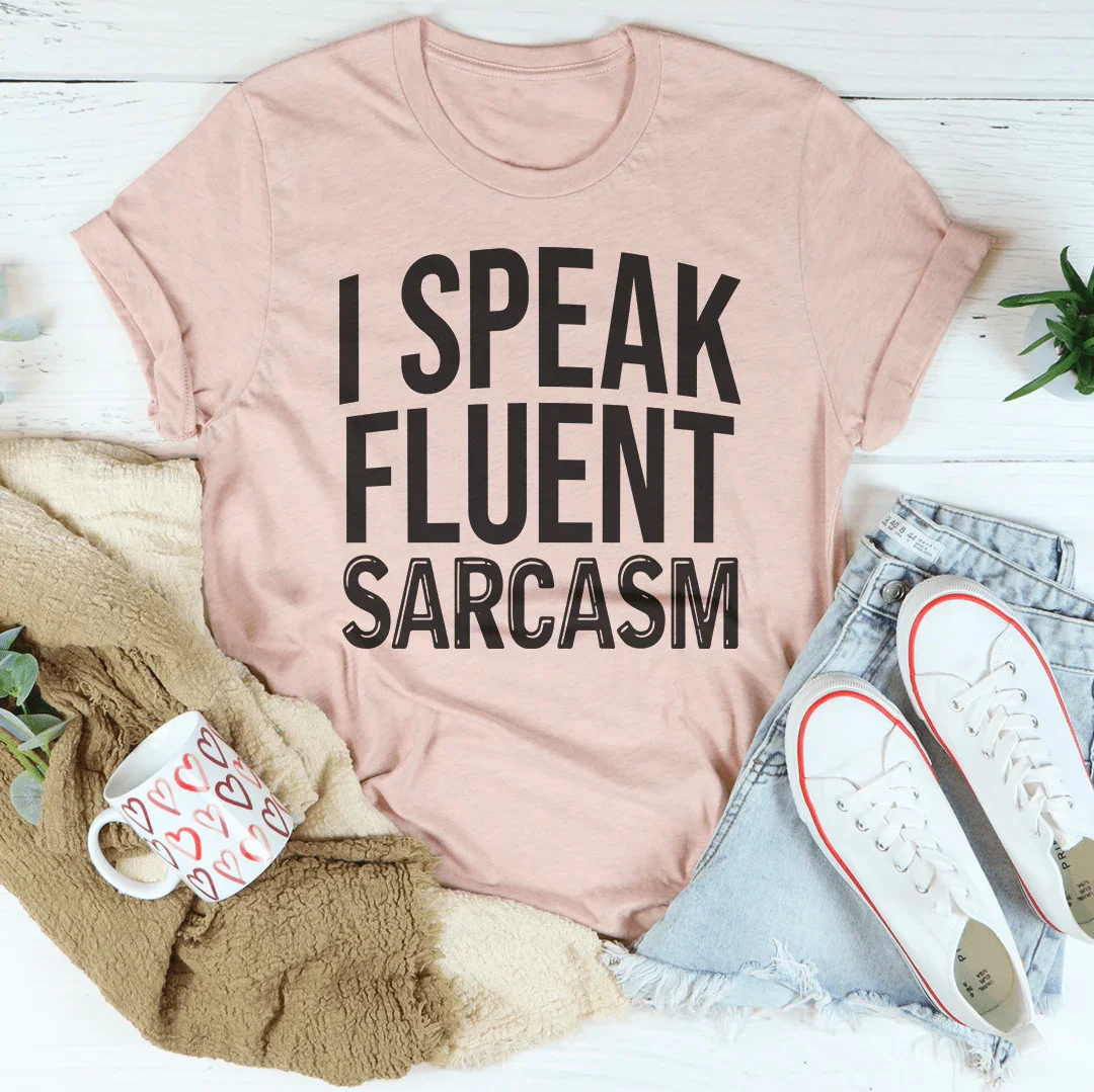 I Speak Fluent Sarcasm Tee - WonderingCloth