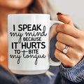 I Speak My Mind Because It Hurts To Bite My Tongue Ceramic Mug 15 oz - WonderingCloth