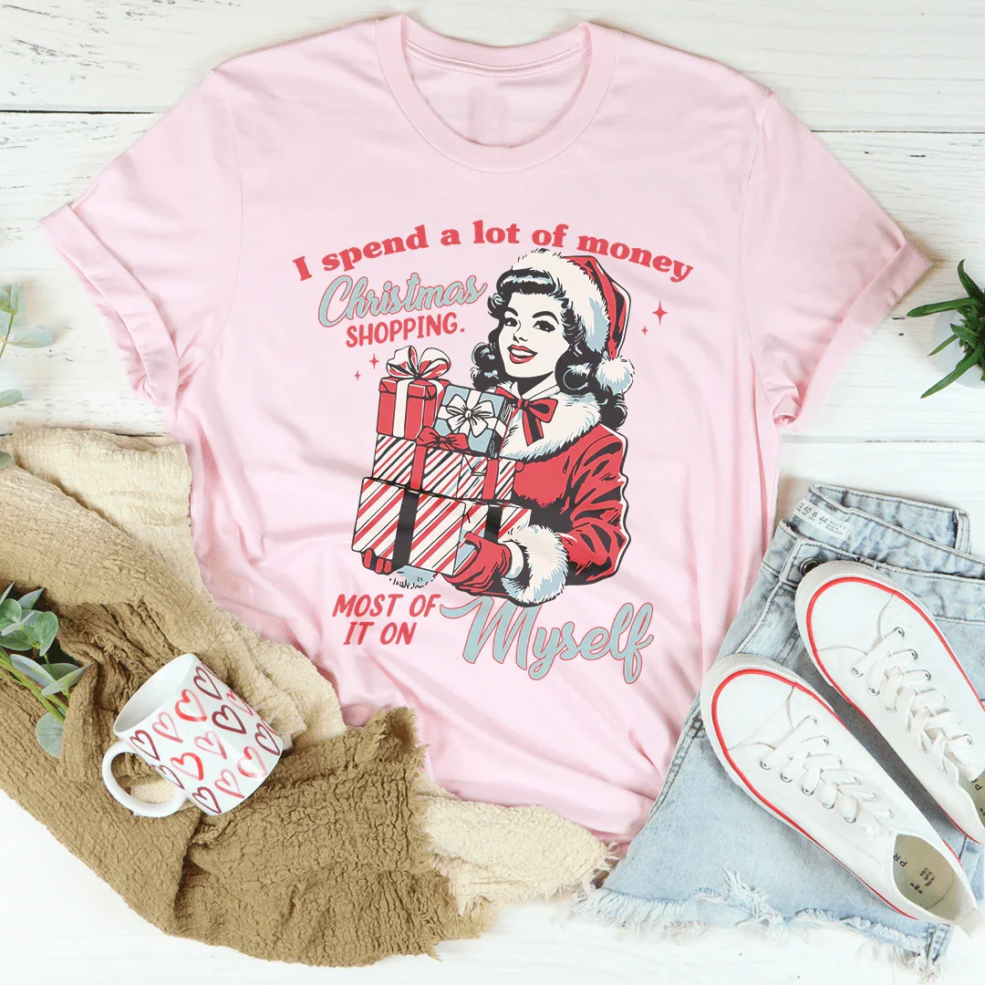 I Spend A Lot Of Money Christmas Shopping Tee - WonderingCloth