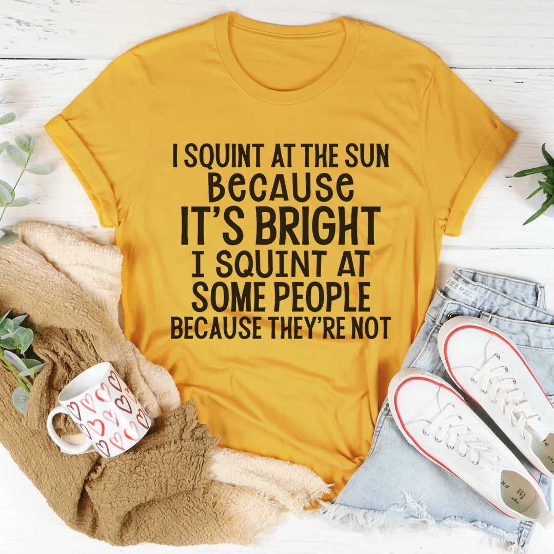 I Squint At The Sun Tee - WonderingCloth