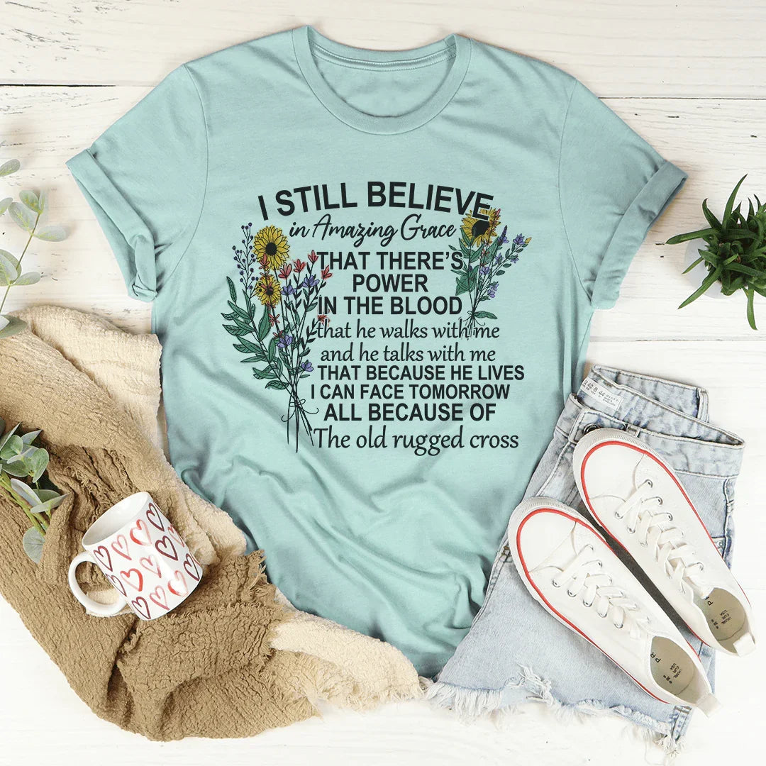 I Still Believe In Amazing Grace Tee - WonderingCloth