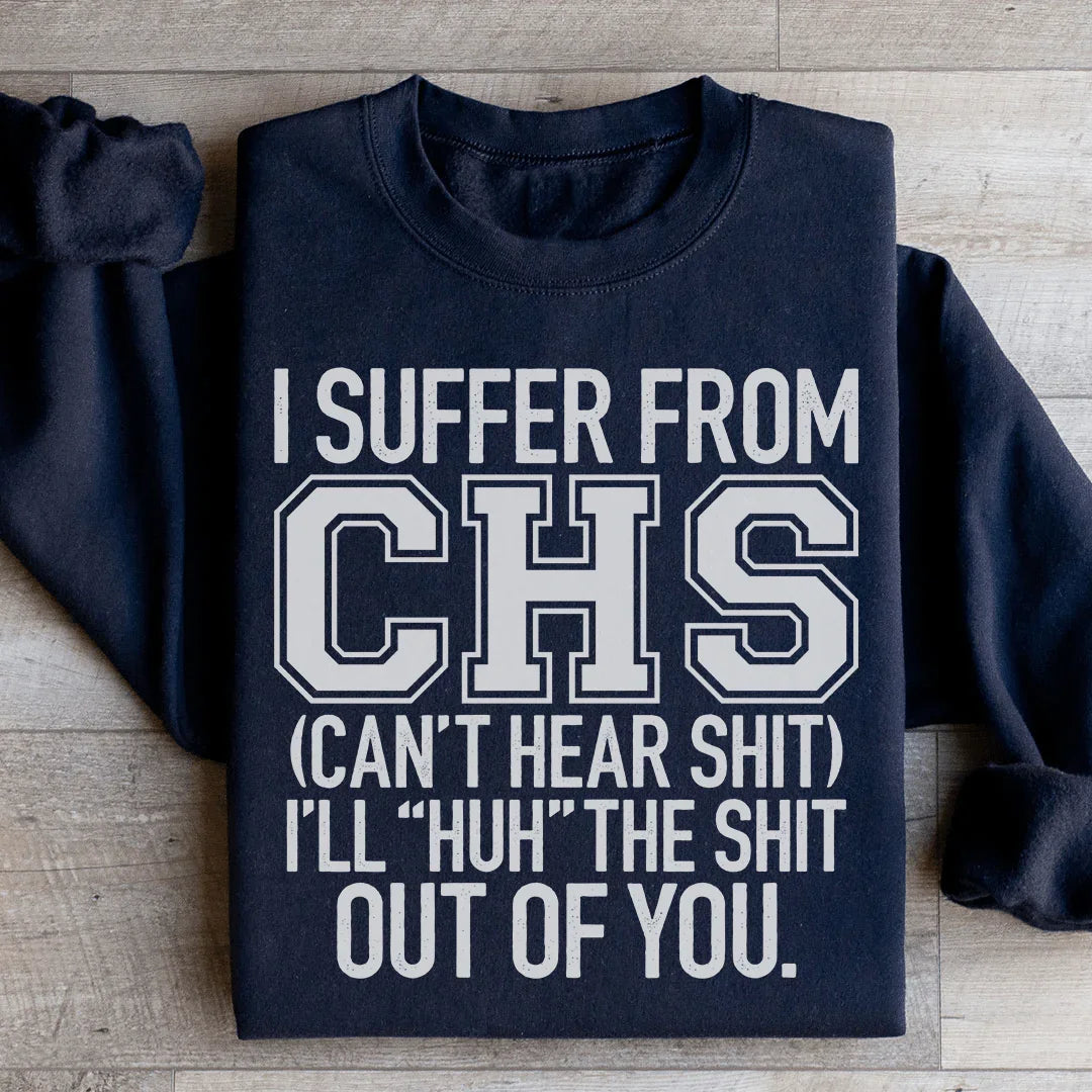I Suffer From CHS Sweatshirt - WonderingCloth