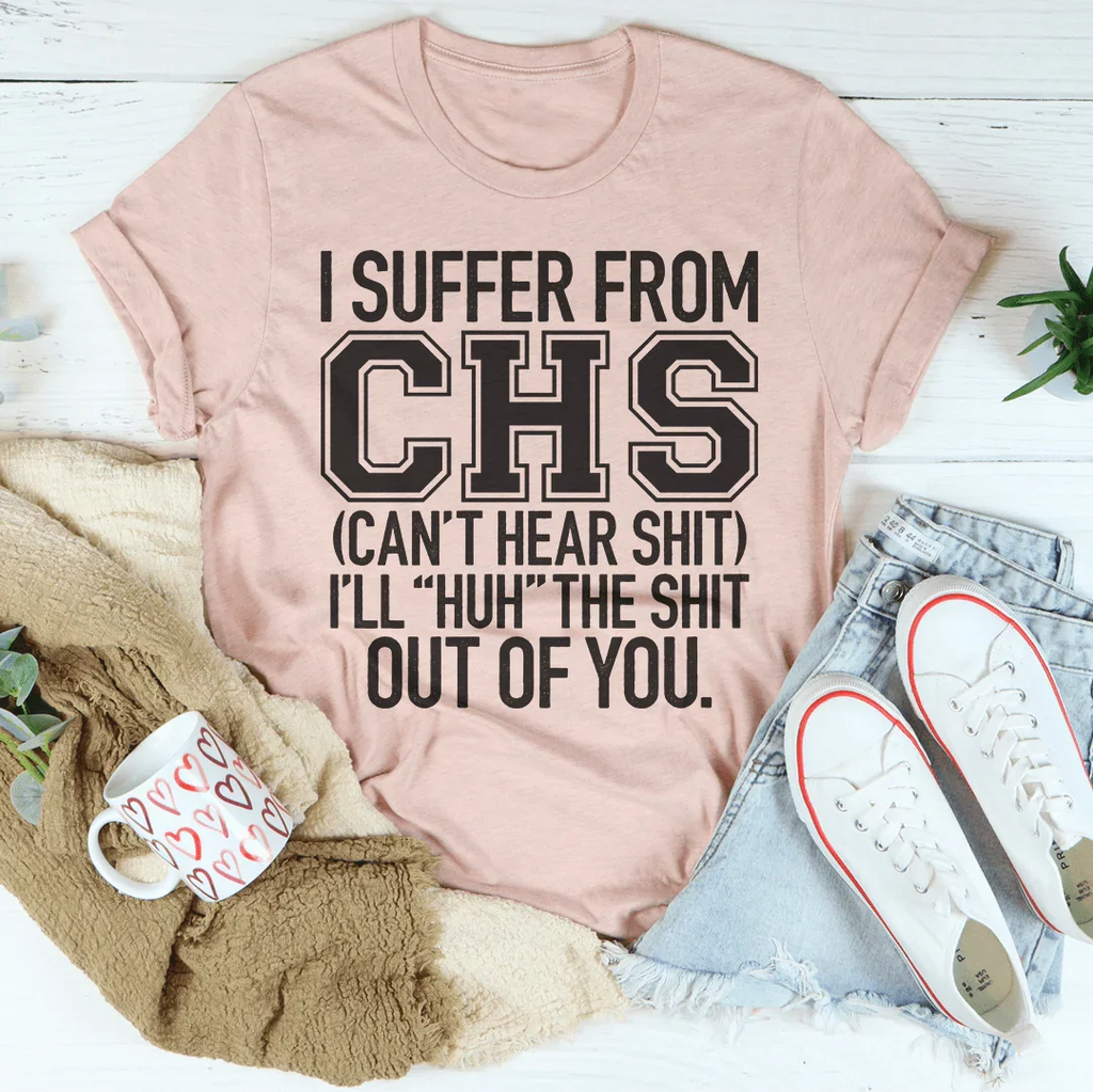 I Suffer From CHS Tee - WonderingCloth