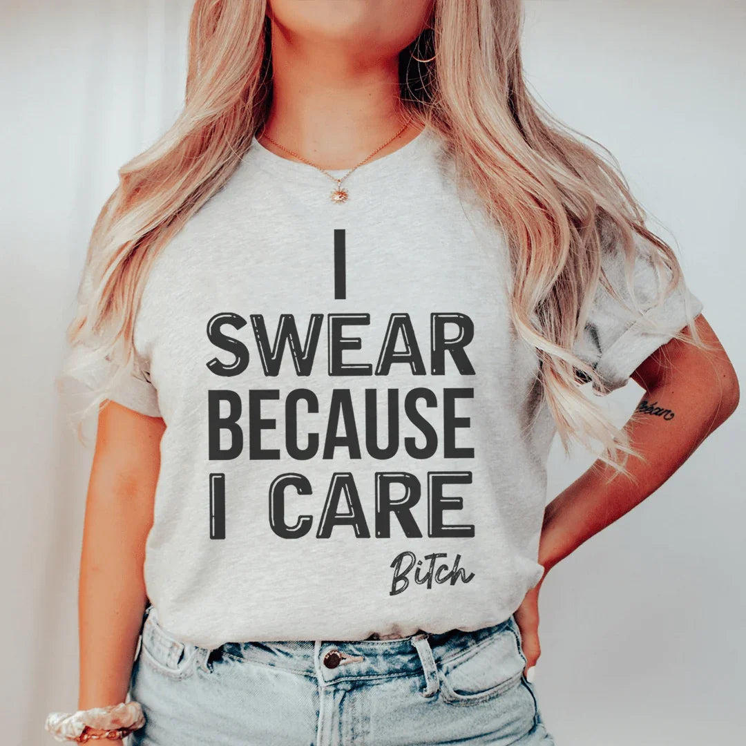 I Swear Because I Care Tee - WonderingCloth
