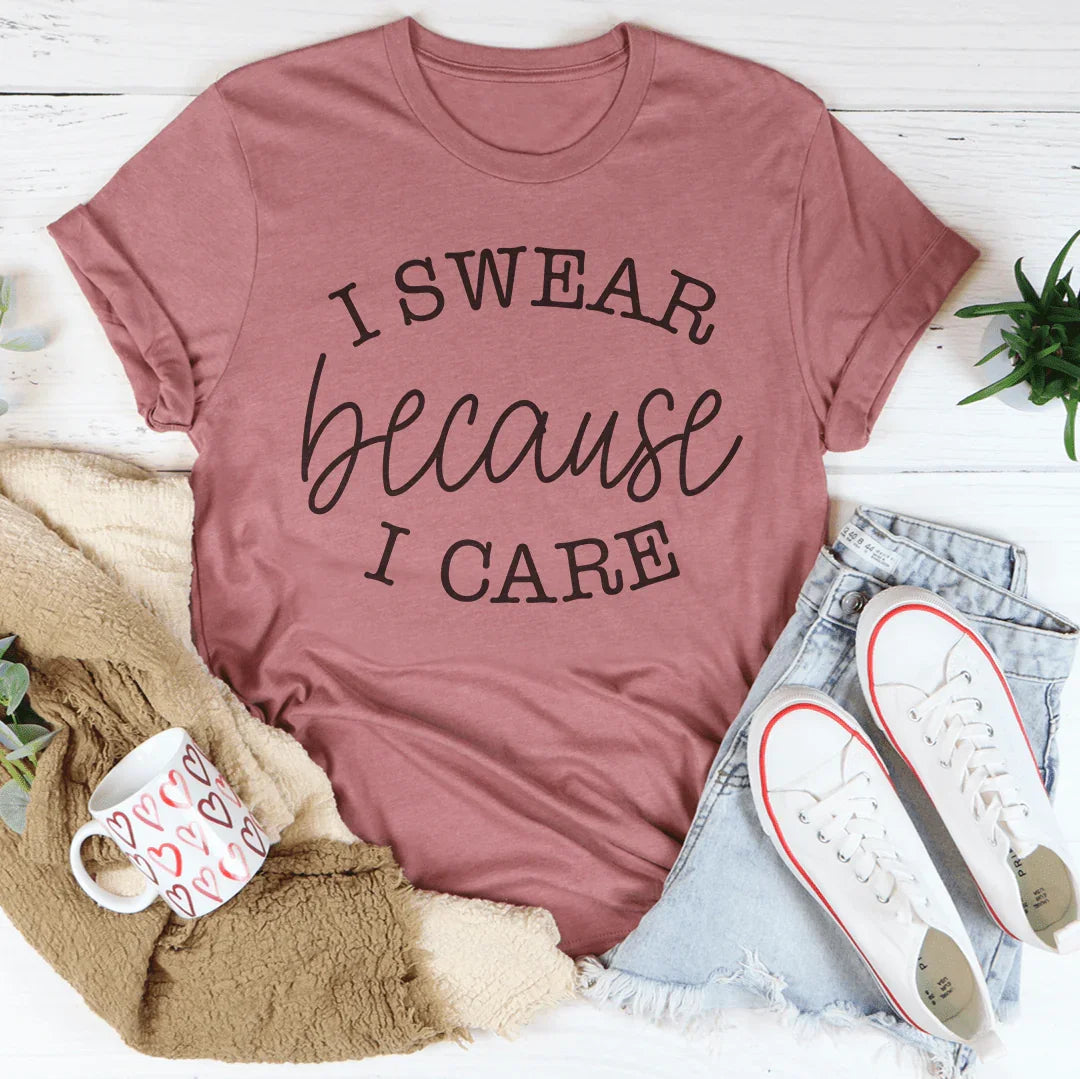 I Swear Because I Care Tee - WonderingCloth