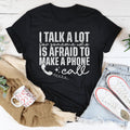 I Talk A Lot For Someone Who Is Afraid To Make A Phone Call Tee - WonderingCloth