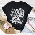 I Told My Therapist About You Tee - WonderingCloth