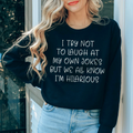 I Try Not To Laugh At My Own Jokes Sweatshirt - WonderingCloth