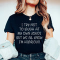 I Try Not To Laugh At My Own Jokes Tee - WonderingCloth