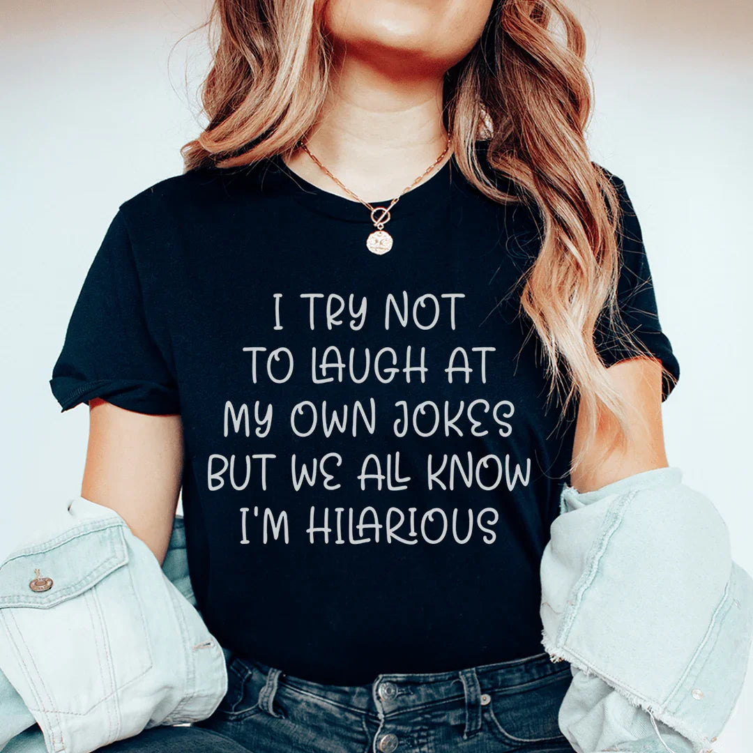 I Try Not To Laugh At My Own Jokes Tee - WonderingCloth