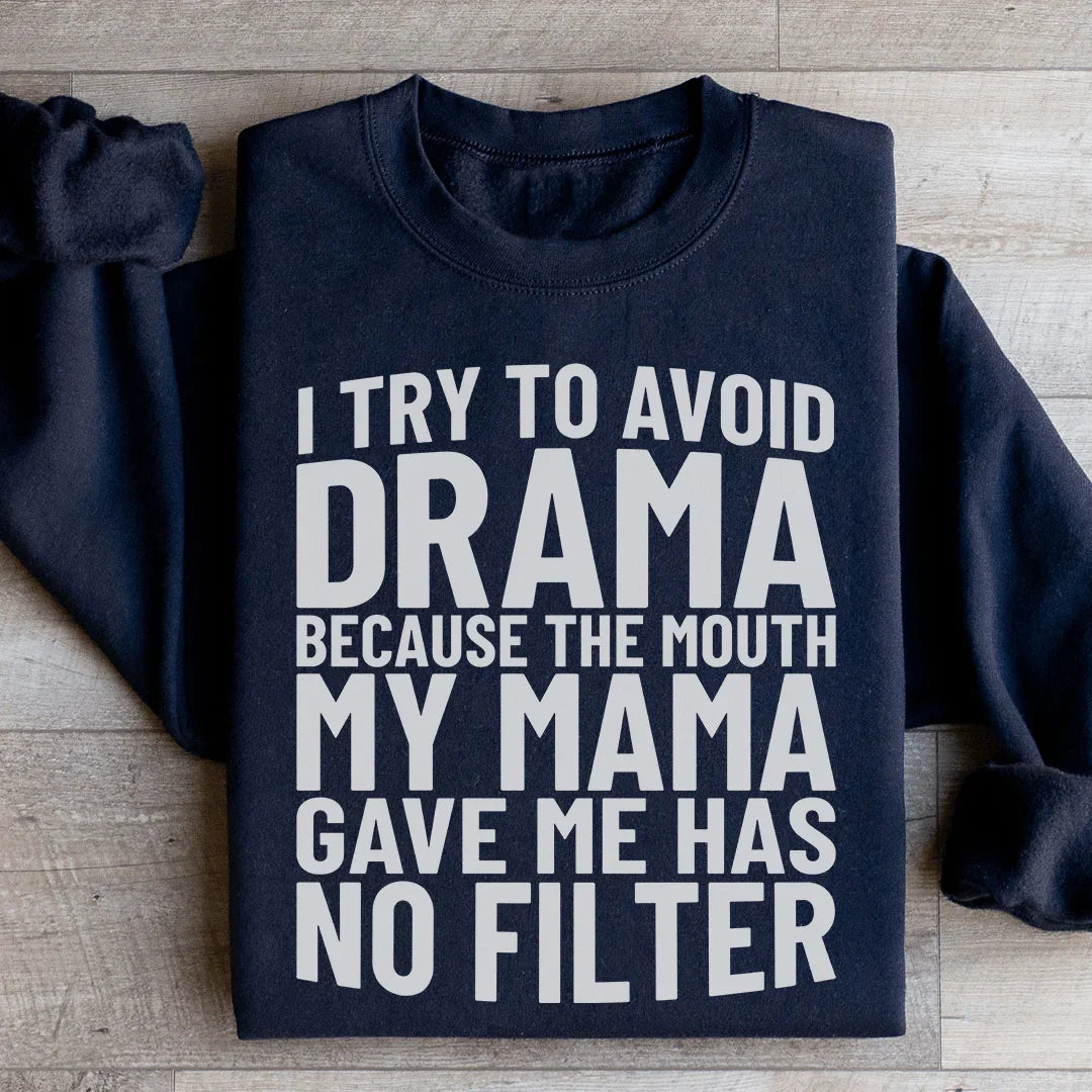 I Try To Avoid Drama Sweatshirt - WonderingCloth