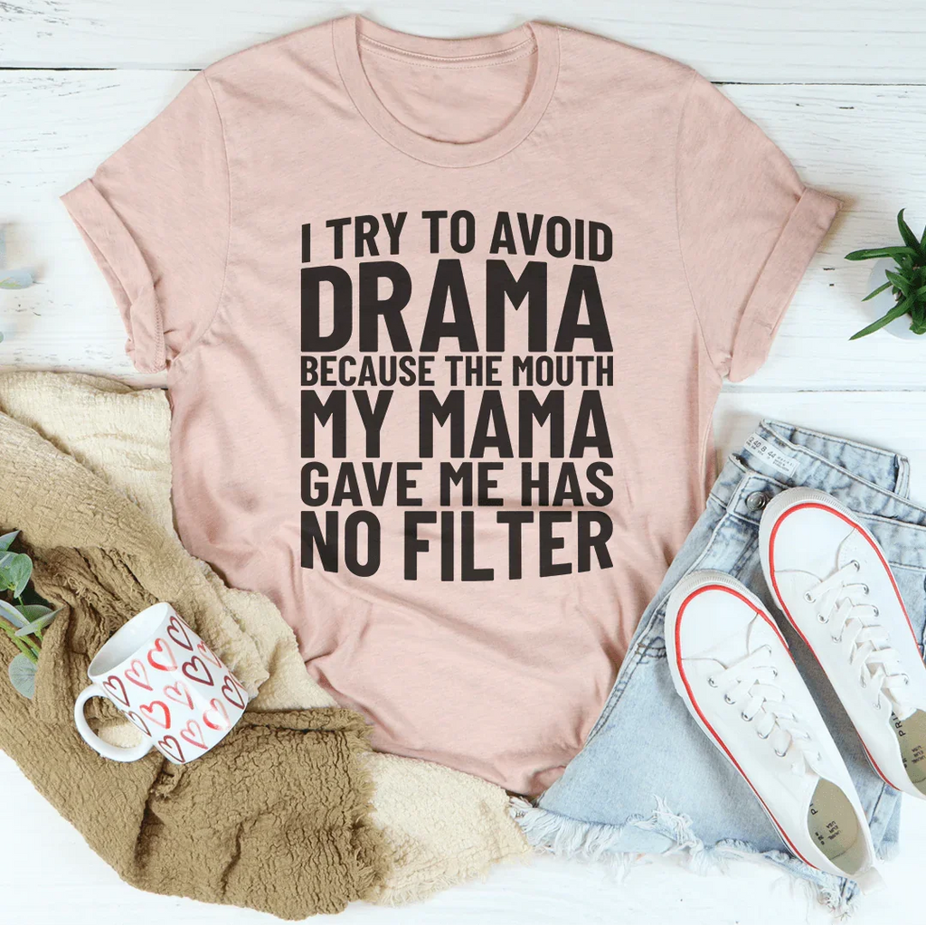 I Try To Avoid Drama Tee - WonderingCloth