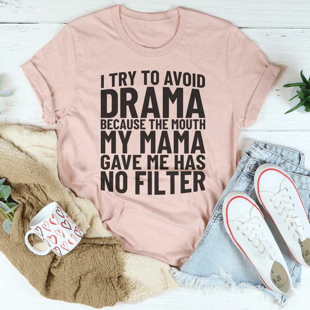 I Try To Avoid Drama Tee - WonderingCloth