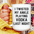 I Twisted My Ankle Ceramic Mug 15 oz - WonderingCloth