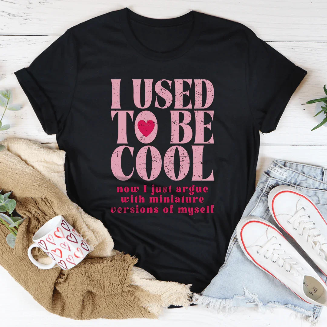 I Used To Be Cool Now I Just Argue Tee - WonderingCloth