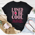I Used To Be Cool Tee - WonderingCloth