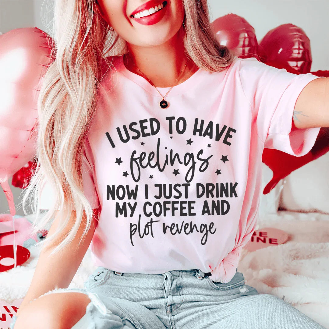I Used To Have Feelings Tee - WonderingCloth