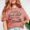 I've Got A Good Heart But This Mouth Tee - WonderingCloth