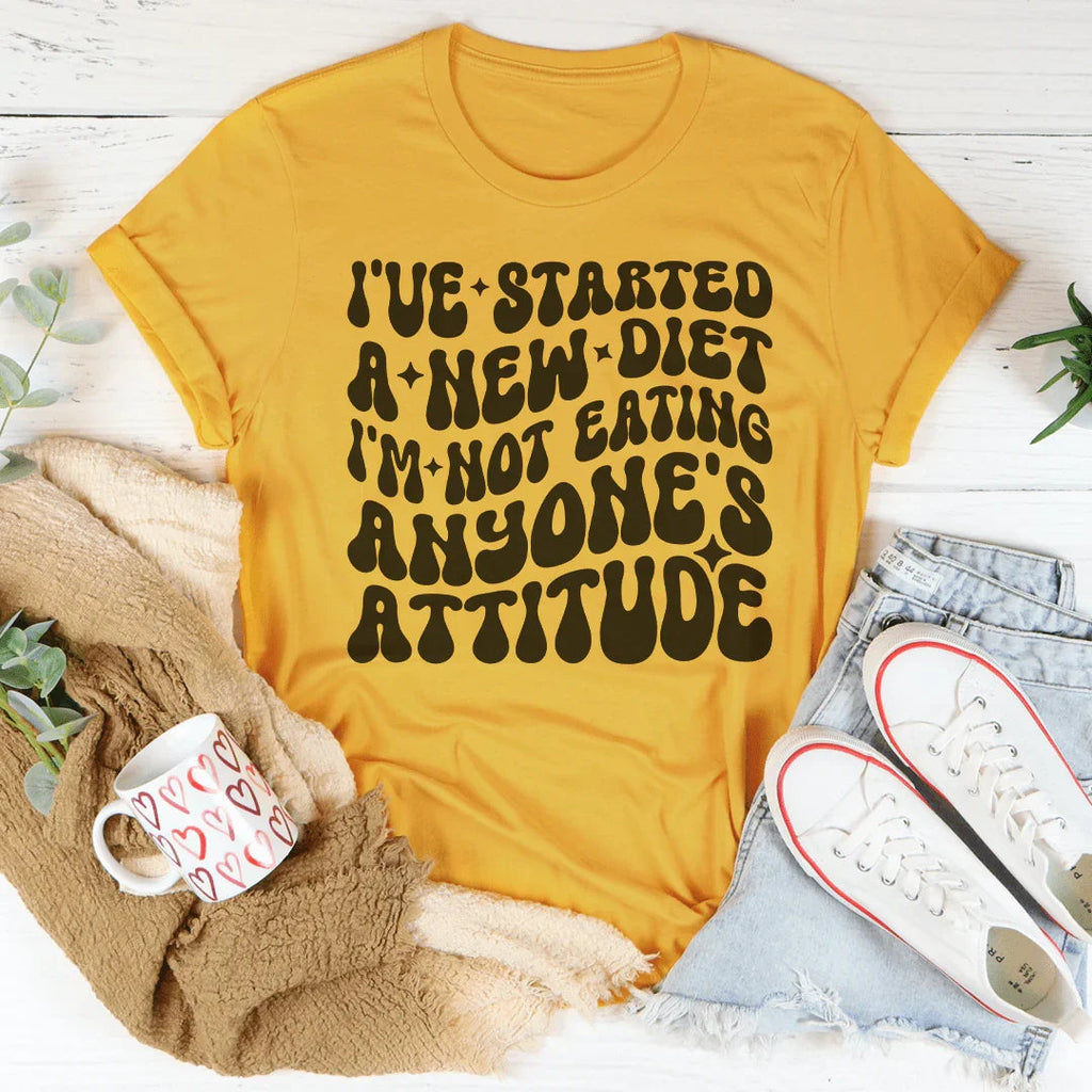 I've Started A New Diet I'm Not Eating Anyone's Attitude Tee - WonderingCloth