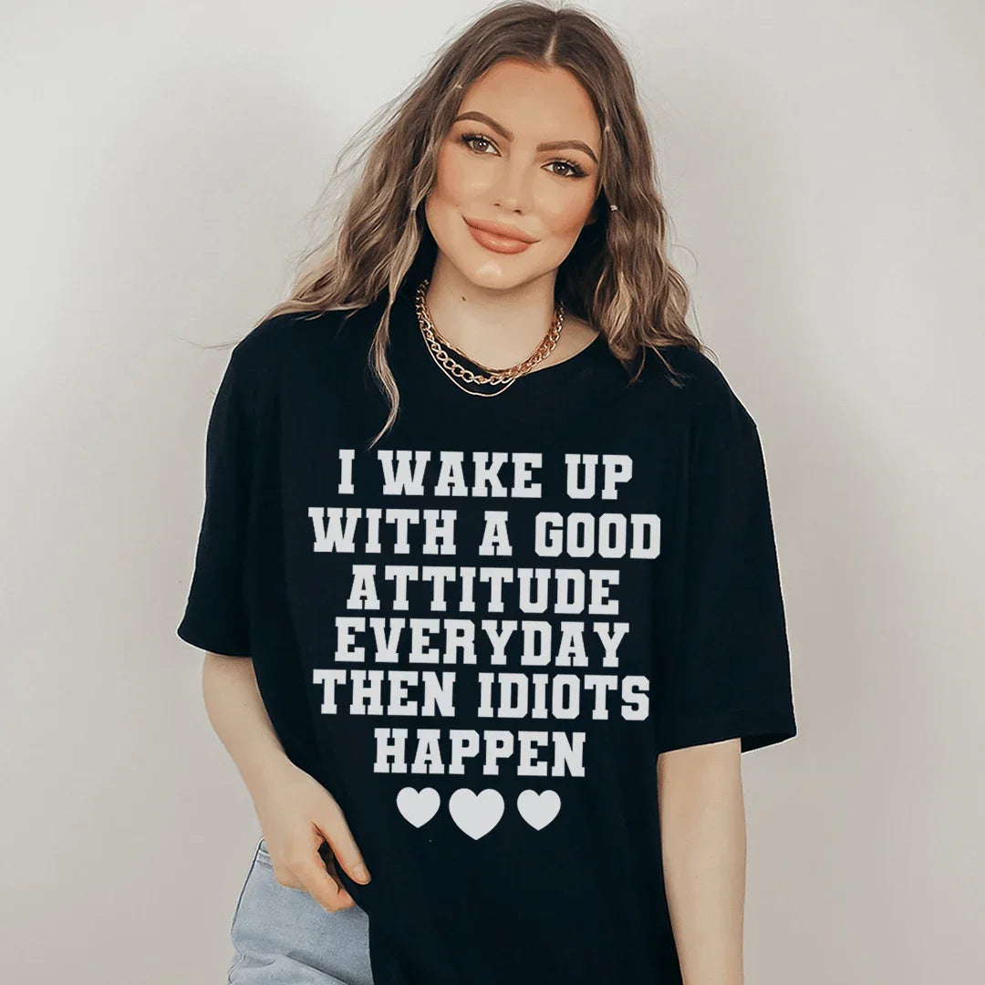 I Wake Up With A Good Attitude Everyday Tee - WonderingCloth