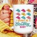 I Wanna Be A Cowboy Baby Ceramic Mug 15 oz - WonderingCloth