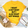 I Want A Hot Body But I Also Want Hot Wings Tee - WonderingCloth