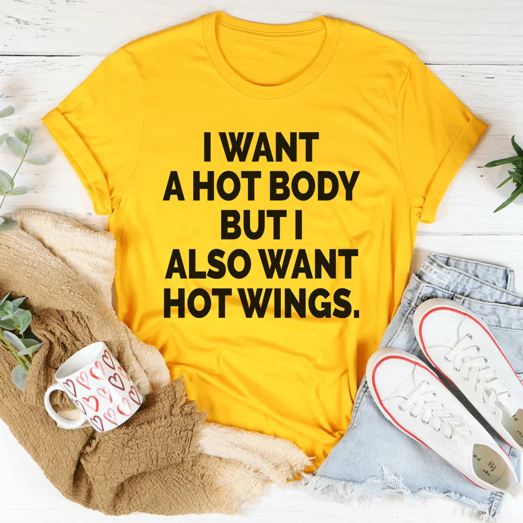 I Want A Hot Body But I Also Want Hot Wings Tee - WonderingCloth