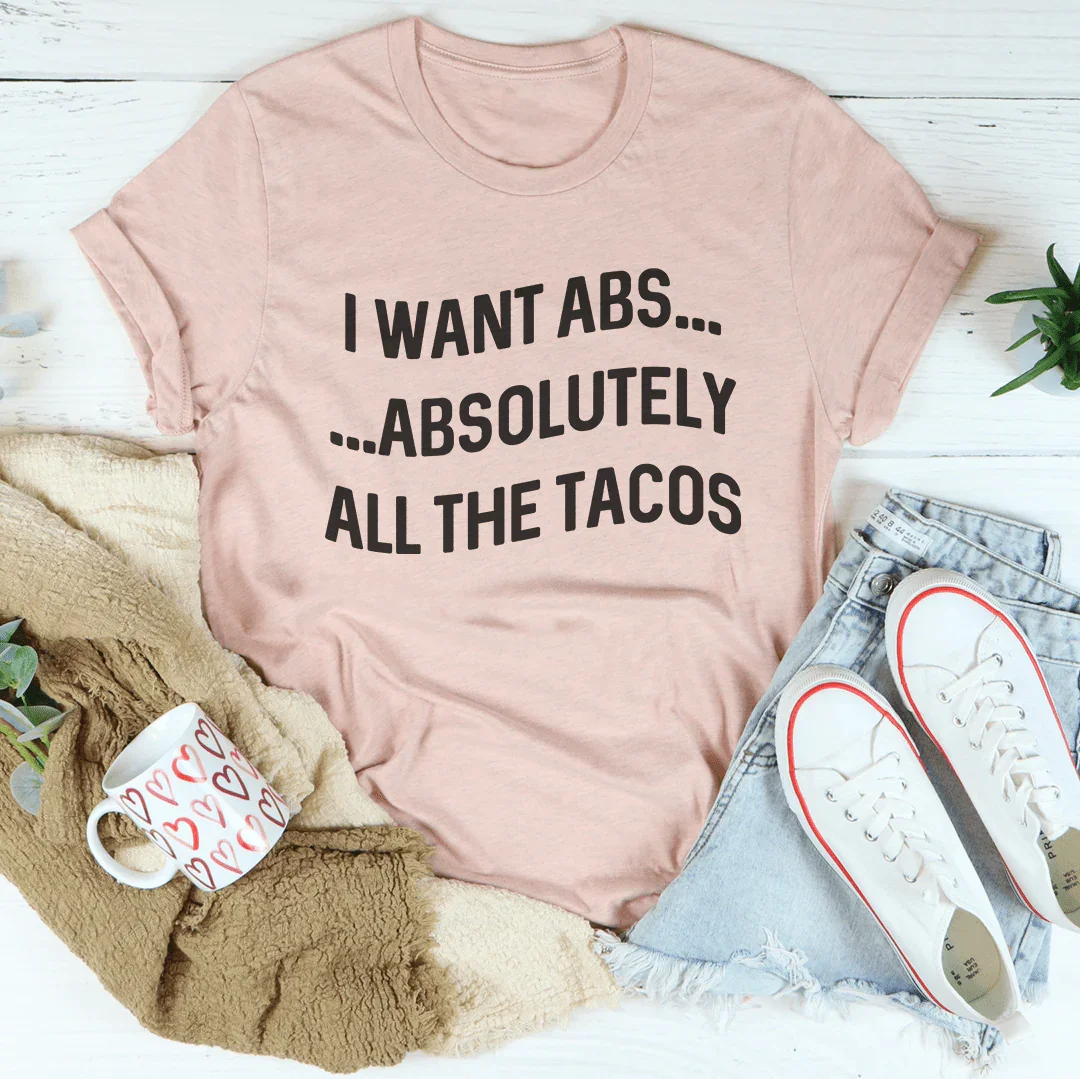I Want Abs Tee - WonderingCloth