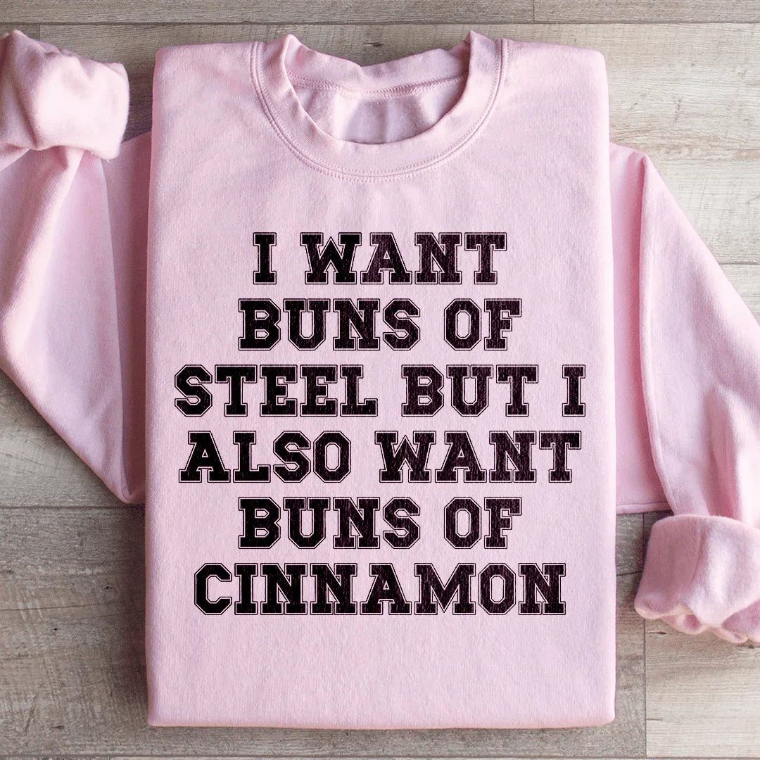 I Want Buns Of Steel Sweatshirt - WonderingCloth