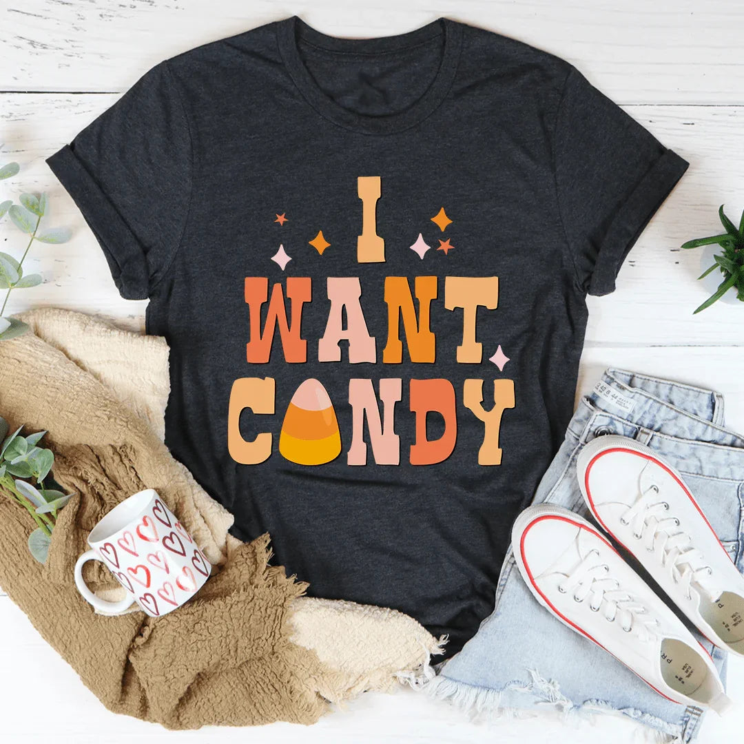 I Want Candy Tee - WonderingCloth