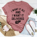 I Want It All And I Want It Delivered Tee - WonderingCloth