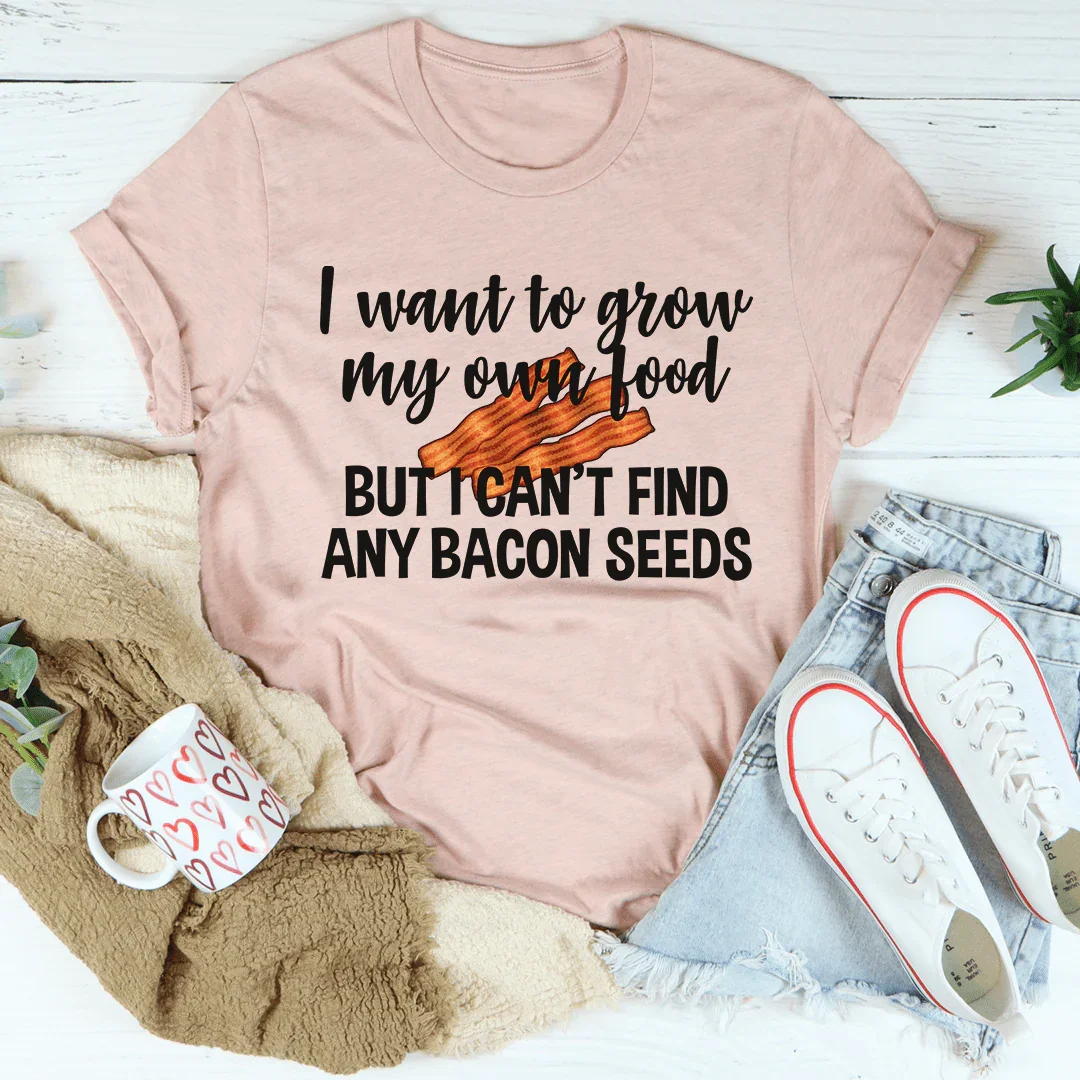 I Want To Grow My Own Food Tee - WonderingCloth