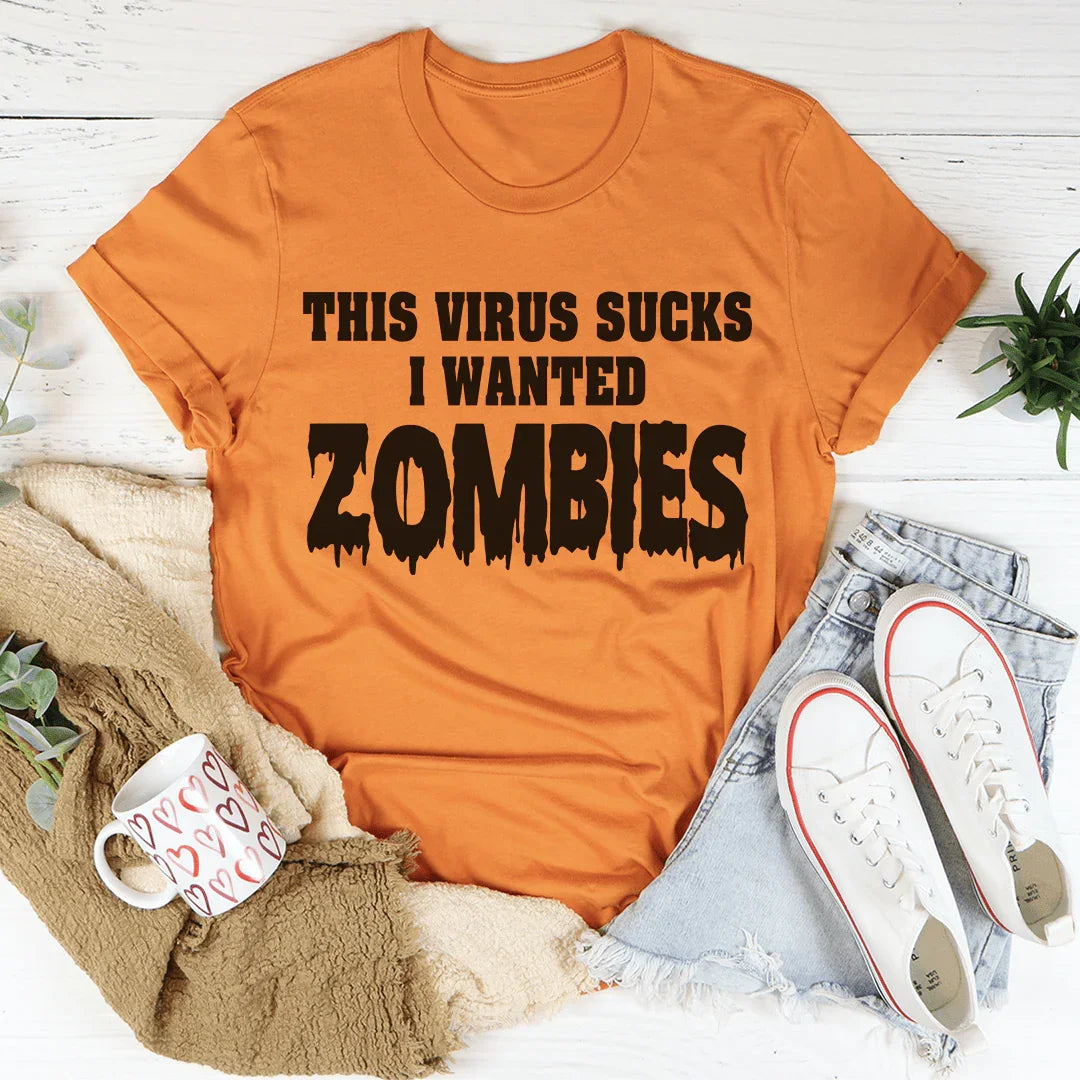 I Wanted Zombies Tee - WonderingCloth