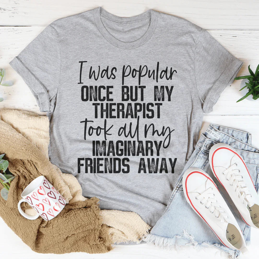 I Was Popular Once Tee - WonderingCloth