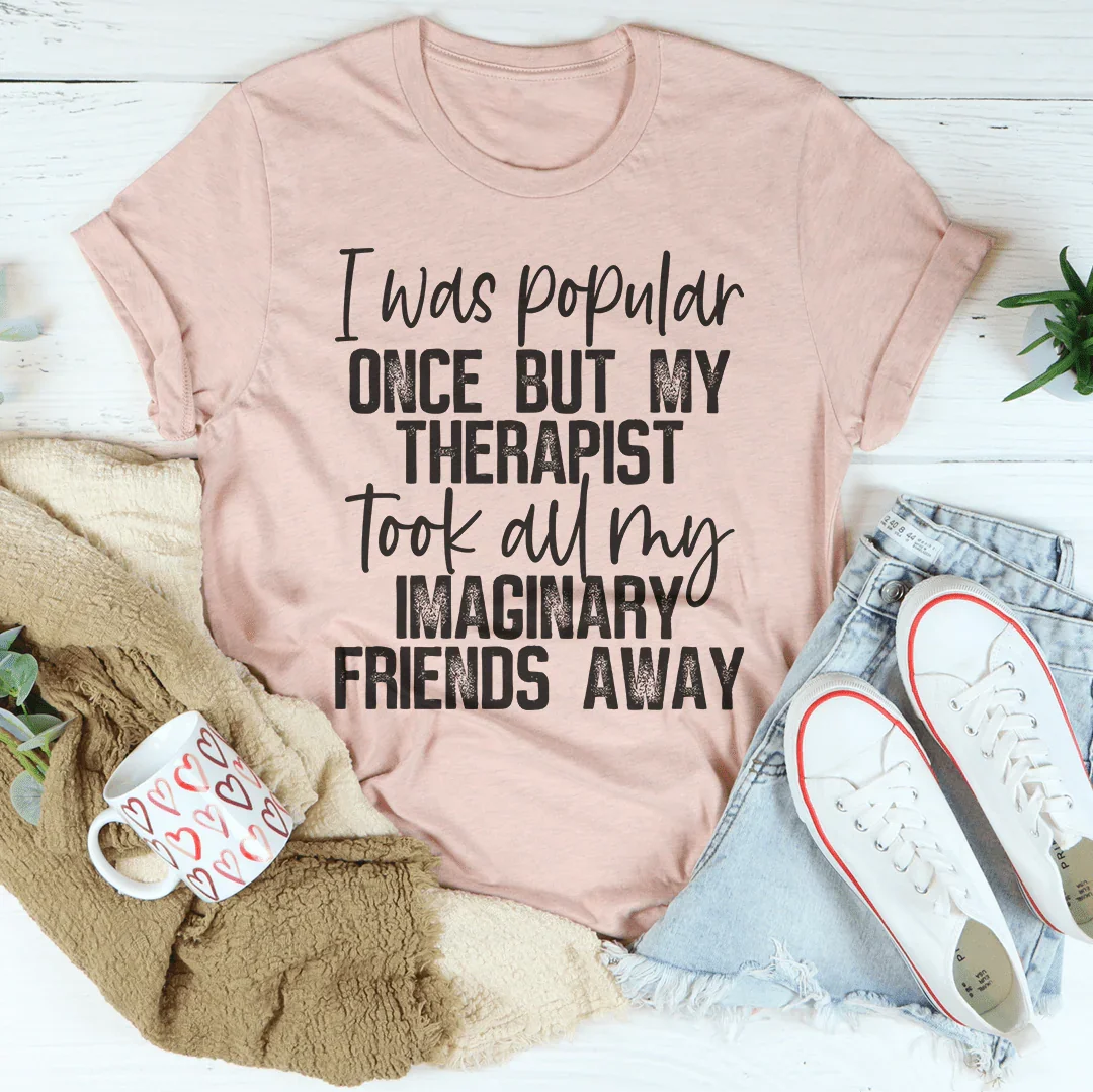 I Was Popular Once Tee - WonderingCloth