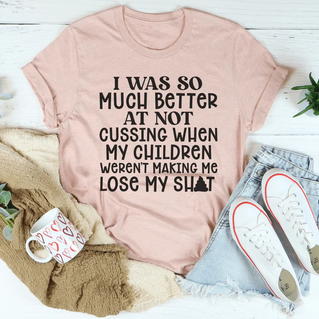 I Was So Much Better At Not Cussing Tee - WonderingCloth