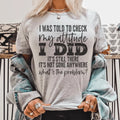 I Was Told To Check My Attitude Tee - WonderingCloth