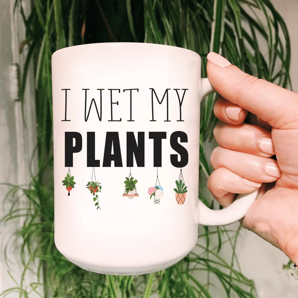 I Wet My Plants Ceramic Mug 15 oz - WonderingCloth